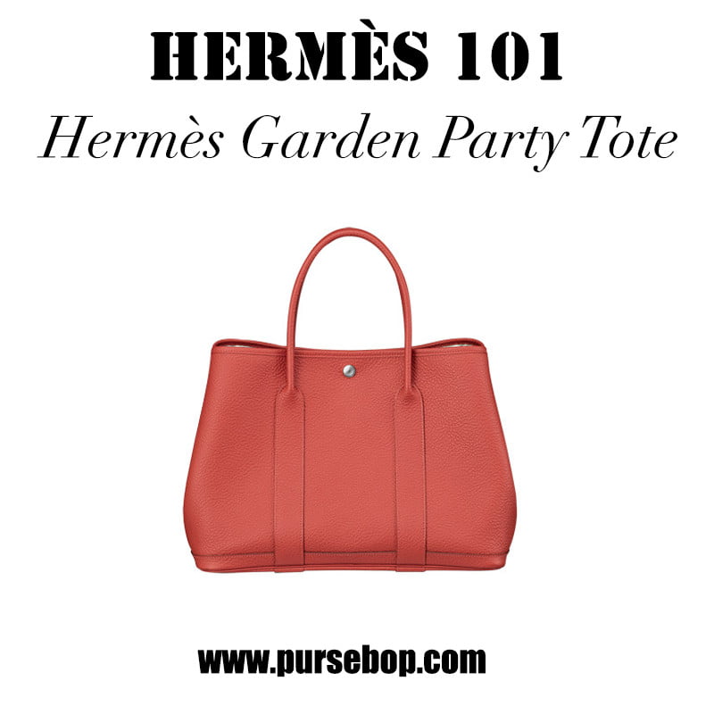 Hermes 101: Hermes Garden Party Tote - PurseBop