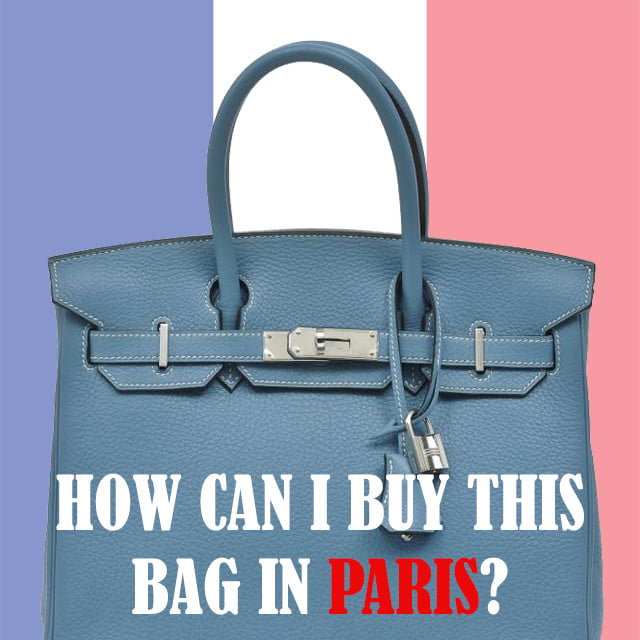 16 Must Know to Score Birkin/Hermes bag in Paris